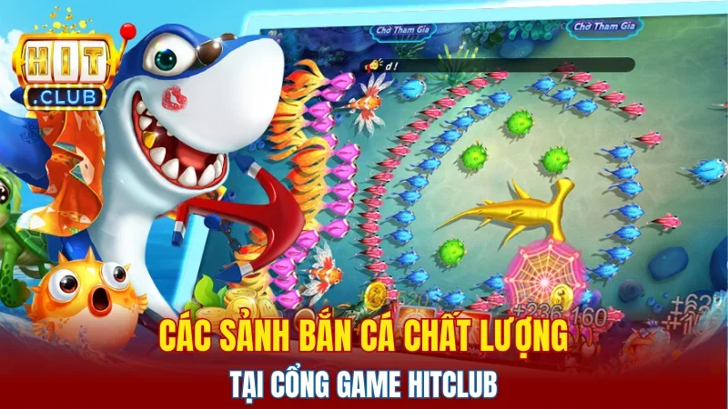 Các sảnh bắn cá chất lượng tại cổng game Hitclub