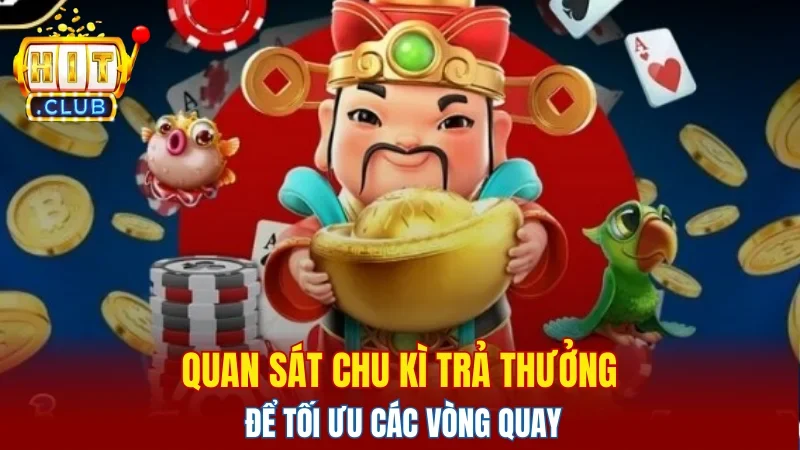 Quan sát chu kì trả thưởng để tối ưu các vòng quay